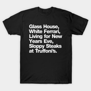 Glass house white ferrari living for new years eve sloppy steaks at Truffoni's T-Shirt